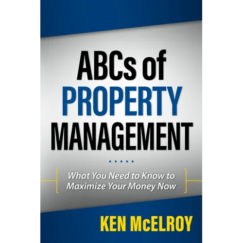 ABCs of Property Management: What You Need to Know to Maximize Your Money Now