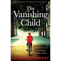 The Vanishing Child: An absolutely gripping, emotional page-turner with a jaw-dropping twist