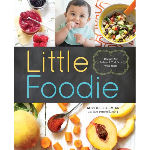 Little Foodie: Baby Food Recipes for Babies and Toddlers with Taste