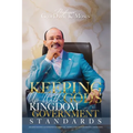 Keeping Up with God's Kingdom Government Standards: Understanding Administrative, Spiritual, Moral and Governmental Standards
