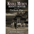 Knoll Mercy, Bounty Hunter: Book Two: Darkest Day