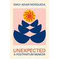 Unexpected: A Postpartum Memoir