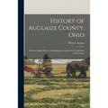 History of Auglaize County, Ohio: With the Indian History of Wapakoneta, and the First Settlement of the County
