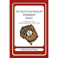 The Best Ever Book of Yankees Jokes: Lots and Lots of Jokes Specially Repurposed for You-Know-Who