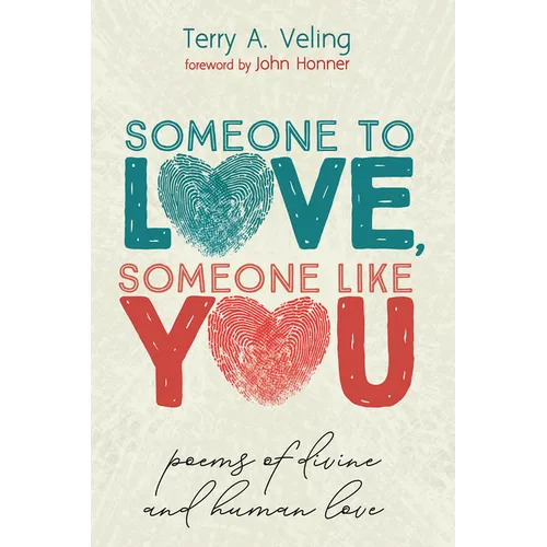 Someone to Love, Someone Like You: Poems of Divine and Human Love