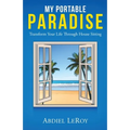 My Portable Paradise: Transform Your Life Through House Sitting