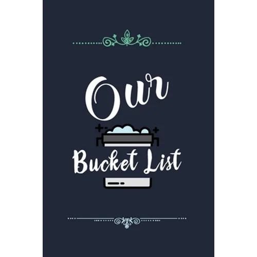Our Bucket List: Our list of dreams for couples we want to achieve