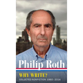 Philip Roth: Why Write? (Loa #300): Collected Nonfiction 1960-2014