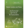 Volume 2 of the Collected Works of Marie-Louise von Franz: Archetypal Symbols in Fairytales: The Hero's Journey