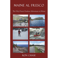 Maine Al Fresco -- The Fifty Finest Outdoor Adventures in Maine