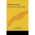 Skeealyn Aesop: A Selection Of Aesop's Fables