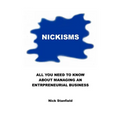 Nickisms: All You Need To Know About Managing An Entrepreneurial Business