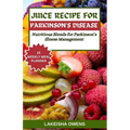 Juice Recipe for Parkinson's Disease: Nutritious blends for parkinson's illness management