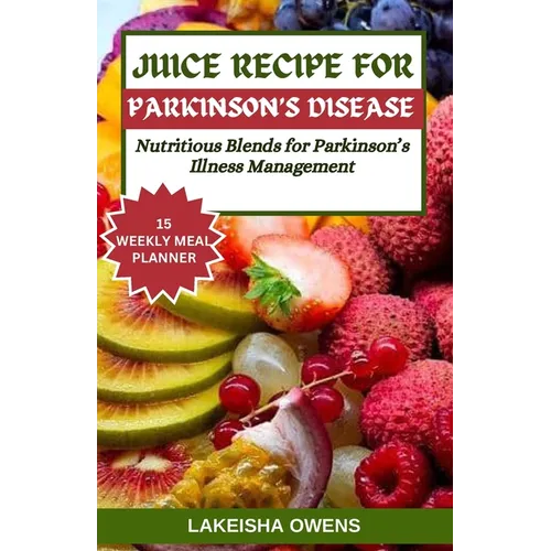 Juice Recipe for Parkinson's Disease: Nutritious blends for parkinson's illness management