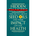 Hidden Dangers: The Truth About Seed Oils and Their Impact on Our Health