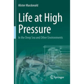 Life at High Pressure: In the Deep Sea and Other Environments