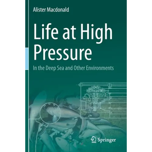 Life at High Pressure: In the Deep Sea and Other Environments