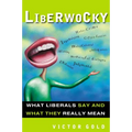 Liberwocky: What Liberals Say and What They Really Mean