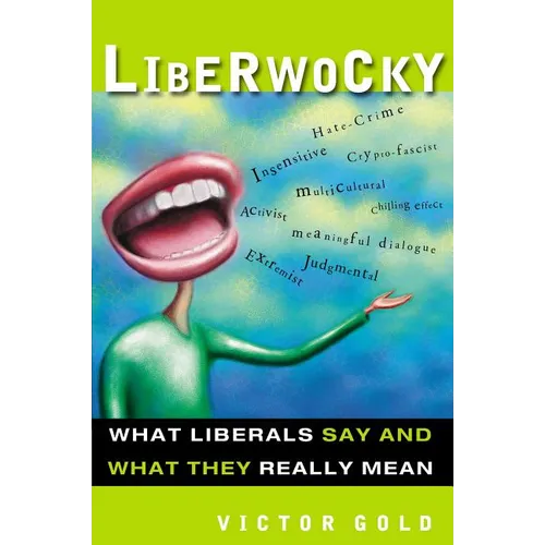 Liberwocky: What Liberals Say and What They Really Mean