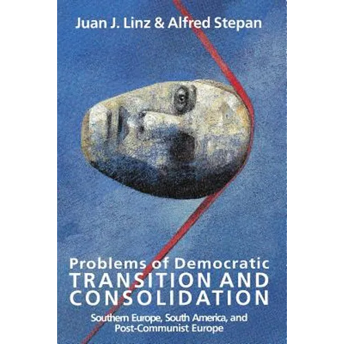 Problems of Democratic Transition and Consolidation: Southern Europe, South America, and Post-Communist Europe