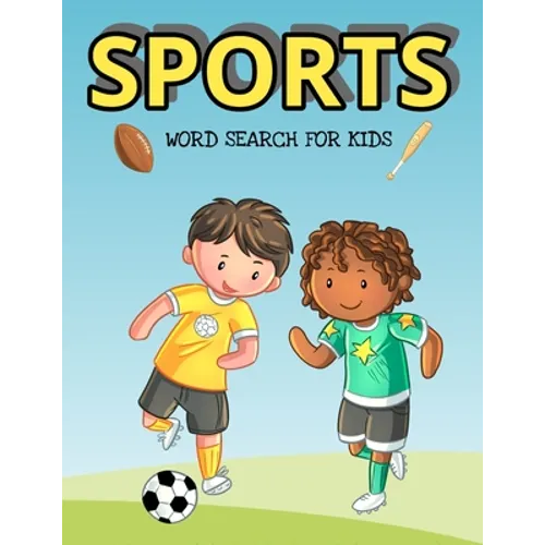 Sports Word Search For Kids: Over 1000 Words To Find - Puzzles Include Baseball, Football, Soccer And Much More
