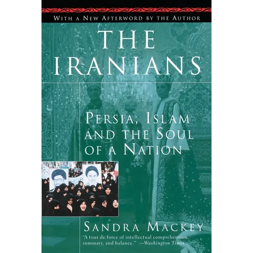 The Iranians: Persia, Islam and the Soul of a Nation