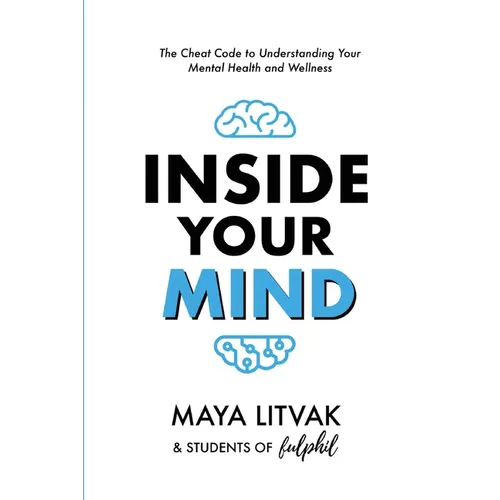 Inside Your Mind: The Cheat Code to Understanding Your Mental Health and Wellness
