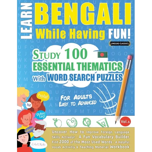 Learn Bengali While Having Fun! - For Adults: Easy to Advanced - Study 100 Essential Thematics with Word Search Puzzles - Vol.1