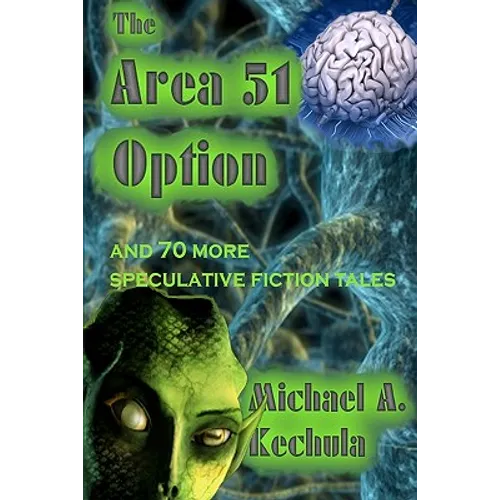 The Area 51 Option: And 70 More Speculative Fiction Tales