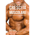 Frullati Proteici Fatti in Casa Per La Massima Crescita Muscolare: Modifica il Tuo Corpo Senza Pillole o Supplementi Di Creatina