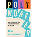 Polyworker: Ditch The Corporate Ladder and Reinvent Your Career On Your Terms