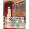 The Works of Booker T. Washington: Up From Slavery: An Autobiography & My Larger Education