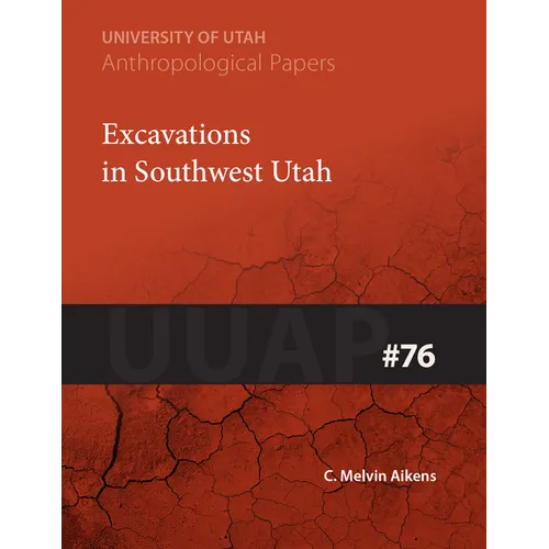 Excavations in Southwest Utah: Uuap 76 Volume 76