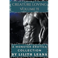 Creature Loving Volume 2: A Monster Erotica Collection