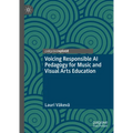 Voicing Responsible AI Pedagogy for Music and Visual Arts Education