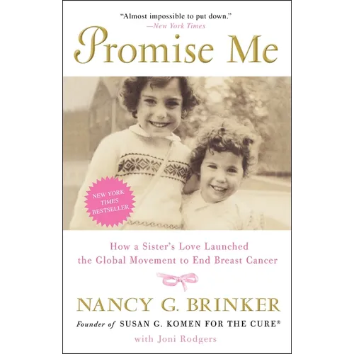 Promise Me: How a Sister's Love Launched the Global Movement to End Breast Cancer