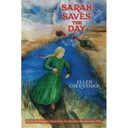 Sarah Saves the Day: An Almost Forgotten Story from the American Revolutionary War with Educational Activities