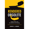 Rendered Obsolete: Energy Culture and the Afterlife of Us Whaling