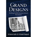 Grand Designs: Building Faithful Christian Schools That Endure