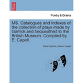 Ms. Catalogues and Indexes of the Collection of Plays Made by Garrick and Bequeathed to the British Museum. Compiled by E. Capell.