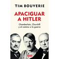 Apaciguar a Hitler: Chamberlain, Churchill Y El Camino a la Guerra / Appeasement Chamberlain, Hitler, Churchill, and the Road to War