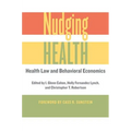 Nudging Health: Health Law and Behavioral Economics