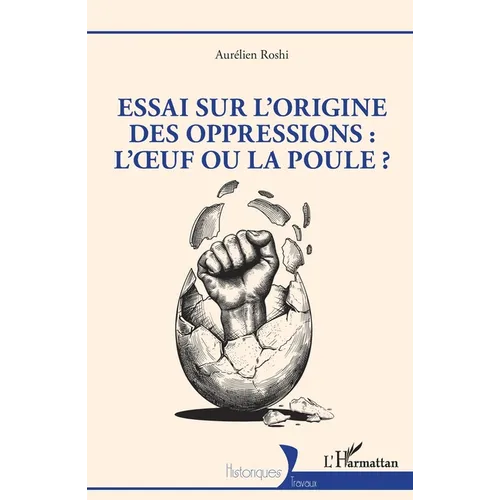 Essai sur l'origine des oppressions: l'oeuf ou la poule ?