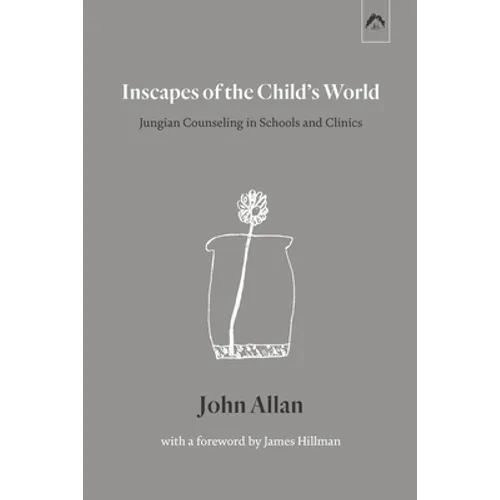 Inscapes of the Child's World: Jungian Counseling in Schools and Clinics