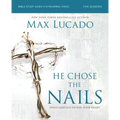 He Chose the Nails Bible Study Guide + Streaming Video, Updated Edition: What God Did to Win Your Heart (a Bible Study for Easter and Lent)
