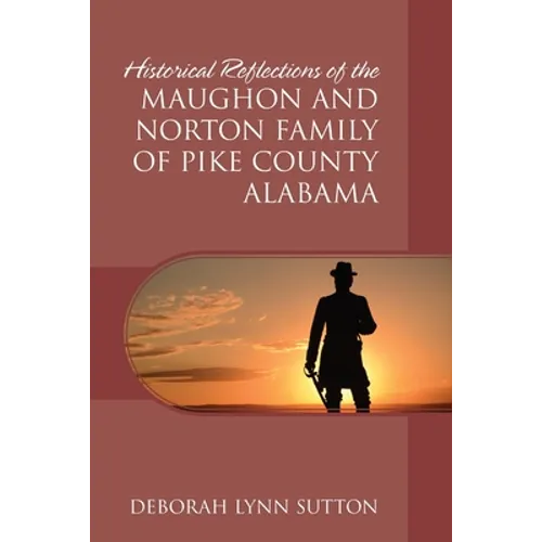 Historical Reflections of the Maughon and Norton Family of Pike County Alabama