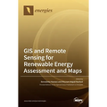 GIS and Remote Sensing for Renewable Energy Assessment and Maps