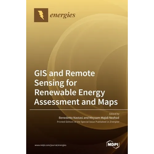 GIS and Remote Sensing for Renewable Energy Assessment and Maps