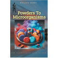 Powders To Microorganisms