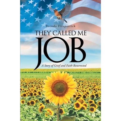 They Called Me Job: A Story of Grief and Faith Resurrected